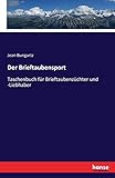  Der Brieftaubensport: Taschenbuch für Brieftaubenzüchter und -Liebhaber