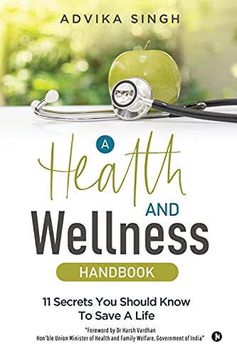 A Health and Wellness Handbook : 11 Secrets You Should Know to Save a Life