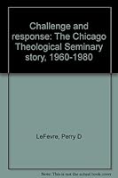Challenge and response: The Chicago Theological Seminary story, 1960-1980 0913552623 Book Cover