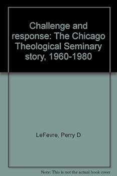 Hardcover Challenge and response: The Chicago Theological Seminary story, 1960-1980 Book