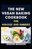  The New Vegan Baking Cookbook For Novices And Dummies