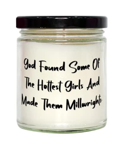 Funny Millwright Gifts, God Found Some Of The Hottest Girls And Made Them Millwrights, Gag Holiday Candle From Men Women, , Christmas, Hanukkah, Kwanzaa, New Years Eve, Valentines Day, Easter, Mothers