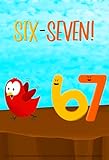 Six-Seven!: A Funny and Interactive Children’s Book for Early Readers, Pre-K, Kindergarten and Grade 1 (Sammy Bird)