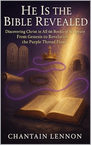 He Is the Bible Revealed Discovering Christ in All 66