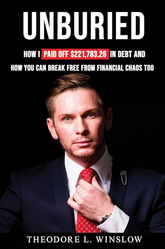 UNBURIED: How I Paid Off $221,783.26 in Debt and How