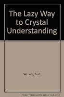 The Lazy Way to Crystal Understanding 0944342000 Book Cover