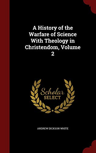 A History of the Warfare of Science with Theolo... 1297708423 Book Cover