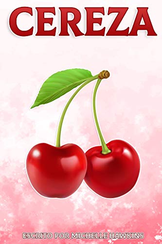 Cereza: Datos divertidos sobre frutas y verduras (Spanish Edition)