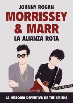 Morrisey & Marr.: La alinza rota Histoire de The Smiths Biographie Rock