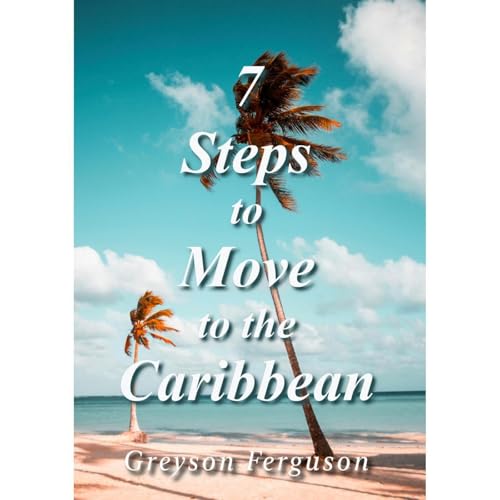 7 Steps to Move to the Caribbean (By Greyson Ferguson) episode artwork