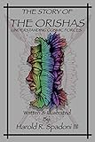 The Story Of The ORISHAS: Understanding Cosmic Forces (ORISHA Introduction Series)
