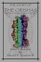 The Story Of The ORISHAS: Understanding Cosmic Forces (ORISHA Introduction Series) 1699971927 Book Cover