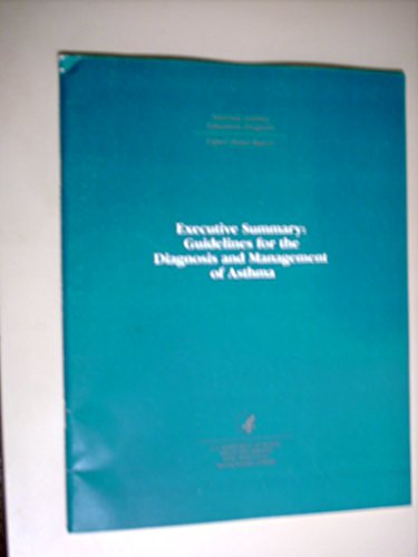 Executive summary : guidelines for the diagnosis and management of asthma : National Asthma Education Program : expert panel report (SuDoc HE 20.3208:As 8/6/exec.sum.)