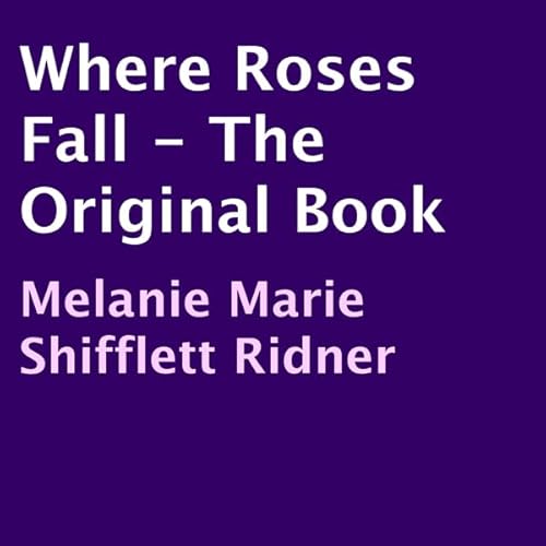 Where Roses Fall Audiolivro Por Melanie Marie Shifflett Ridner capa