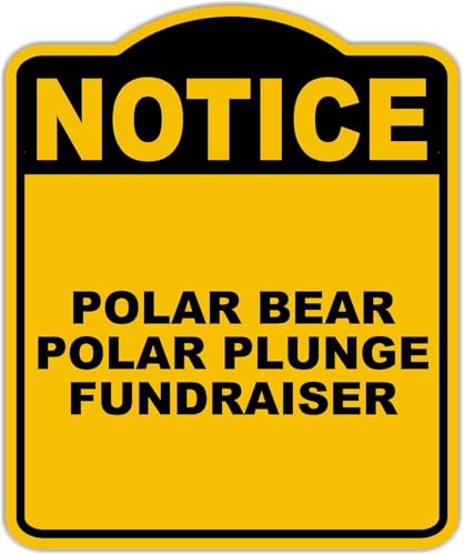 POLAR BEAR POLAR PLUNGE FUNDRAISER Notice Yellow Black Aluminum Composite Sign 15 x 18 inches