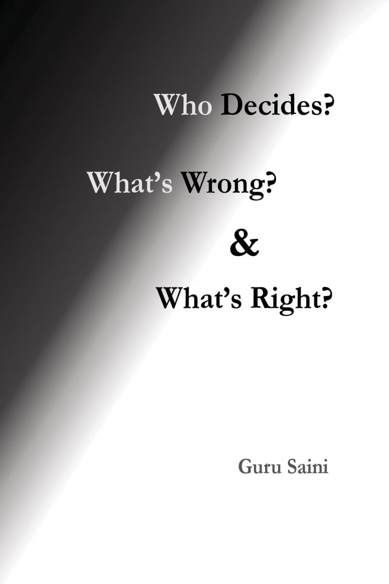 Who Decides? What's Wrong? and What's Right?