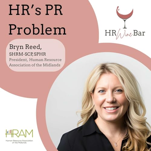 Episode 7 - HR's PR Problem: Reputation, Reality, and Riesling