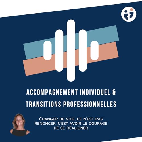 Episode 2 : Accompagnement Individuel & Transitions professionnelles