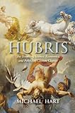 Hubris: The Troubling Science, Economics, and Politics of Climate Change