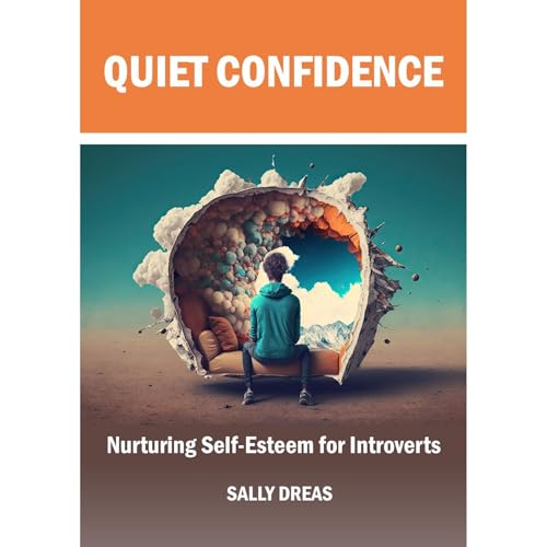 Quiet Confidence: Nurturing Self-Esteem for Introverts by Sally Dreas episode artwork