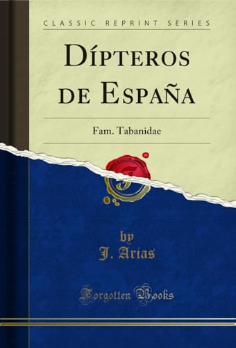 Dípteros de España: Fam. Tabanidae (Classic Reprint)