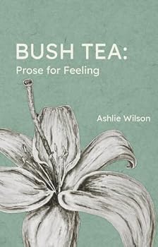 Paperback Bush Tea: Prose for Feeling Book