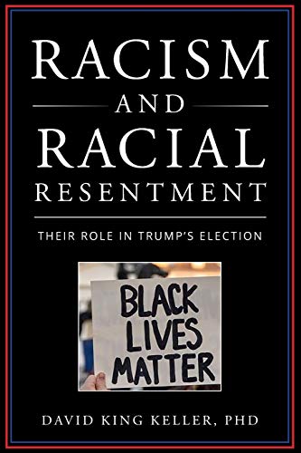 Racism and Racial Resentment: Their Role In Trump’s Election