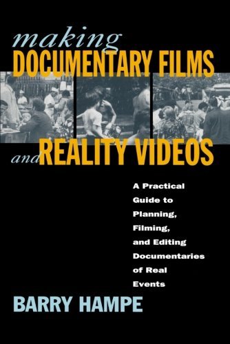 [Making Documentary Films and Reality Videos: A Practical Guide to Planning, Filming, and Editing Documentaries of Real Events: A Practical Guide to ... Barry Hampe.] [Hampe, Barry] [January, 1997]