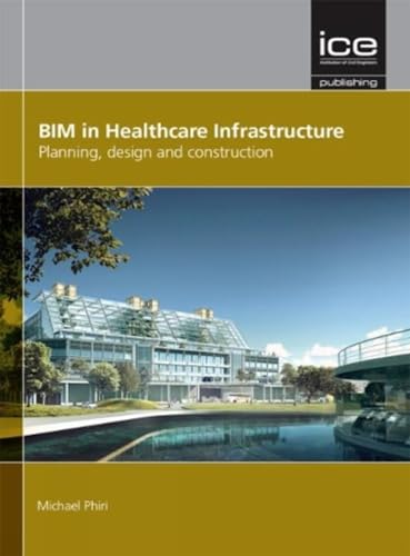 Bim In Healthcare Infrastructure: Planning, Design And Construction