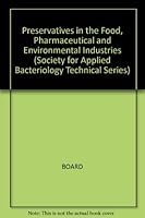 Preservatives in Food, Pharmaceutical and Environmental Industries (Technical Series (Society for Applied Bacteriology)) 0632017279 Book Cover