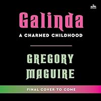 Galinda: A Charmed Childhood