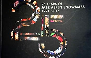 Hardcover 25 year sof Jazz Aspen Snowmass 1991-2015 Book