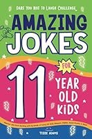 Amazing Jokes for 11 Year Old Kids: Hilarious Joke Book Bursting with Hundreds of Funny LOL Knee-Slappers, Riddles, Knock-Knocks, & More! (Dare You Not to Laugh Challenge) 1643401491 Book Cover