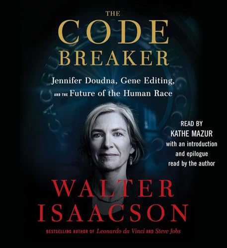 The Code Breaker: Jennifer Doudna, Gene Editing, and the Future of the Human Race