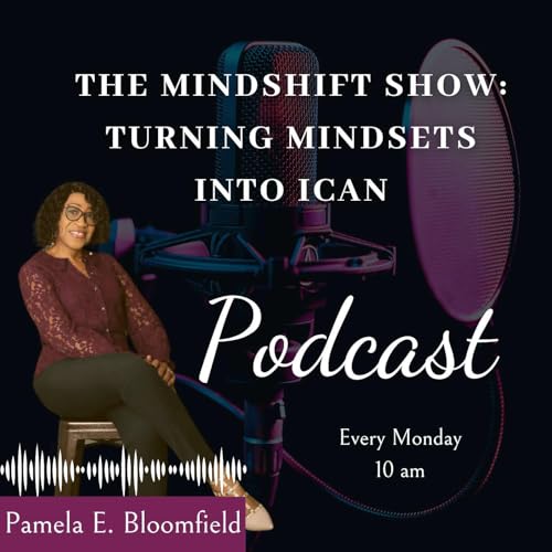 Page de couverture de The MindShift Show: Turning Mindsets Into ICAN with Pamela E. Bloomfield