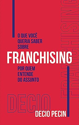 O que você queria saber sobre franchising por quem entende do assunto