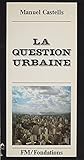 La question urbaine (French Edition)
