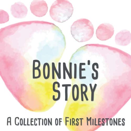 Bonnie's Story - A Collection of First Milestones: The personalised memory album to fill out, paste in and design yourself - Baby album for the first 5 years of life