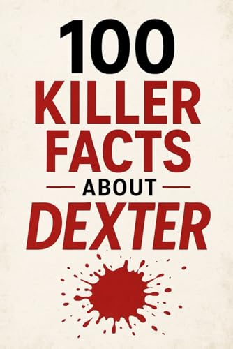 100 Killer Facts About Dexter