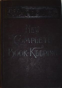 Hardcover The NEW THEORETICAL and PRACTICAL INTRODUCTIVE BOOK-KEEPING, by Double & Single Entry, for use in business colleges, common schools, high schools & academies. Book