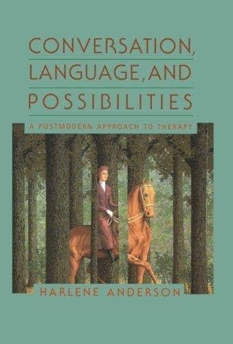 Conversation, Language, And Possibilities: A Postmodern Approach To Therapy First Edition