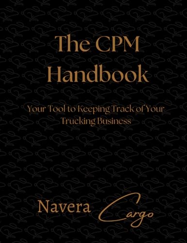 The CPM Handbook: Your Tool to Keeping Track of Your Trucking Business