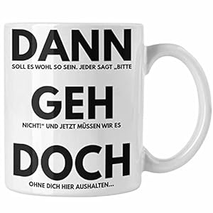 Trendation – Jobwechsel Tasse Geschenk Kollegin Kollege Lustig Abschiedsgeschenk Sprüche Dann Geh Doch Abschied Neuer…