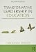 Transformative Leadership in Education: Equitable and Socially Just Change in an Uncertain and Complex World