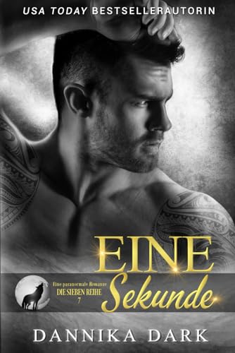 Eine Sekunde: Eine paranormale Romanze (Die Sieben Reihe, Band 7)