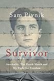 survivor: auschwitz, the death march, and my fight for freedom