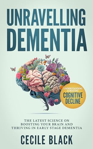 Unraveling Dementia: Understanding and Beating Cognitive Decline