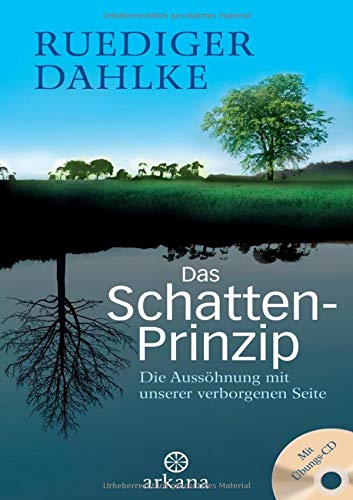 Das Schatten-Prinzip: Die Aussöhnung mit unserer verborgenen Seite - Mit Übungs-CD Das Schatten-Prinzip: Die Aussöhnung mit unserer verborgenen Seite - Mit Übungs-CD