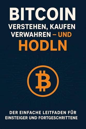 BITCOIN : Verstehen, Kaufen, Verwahren und Hodln
