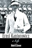 Ernst Kantorowicz: A Life